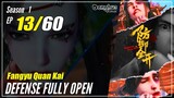 【Fangyu Quan Kai】S1 EP 13 - Defense Fully Open | Donghua Sub Indo - 1080P