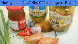 Hướng dẫn cách " Kho Cá" siêu ngon - Phần 4