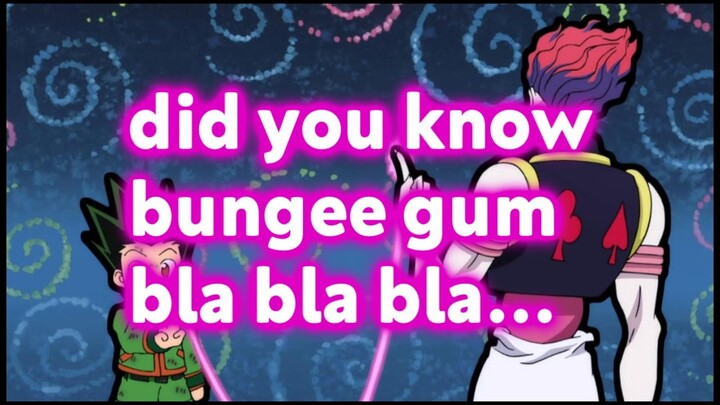 ADA APA DENGAN BUNGEE GUM HISOKA?