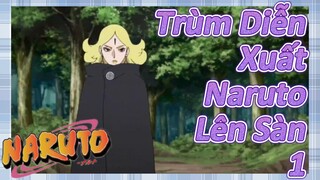 Trùm Diễn Xuất Naruto Lên Sàn 1