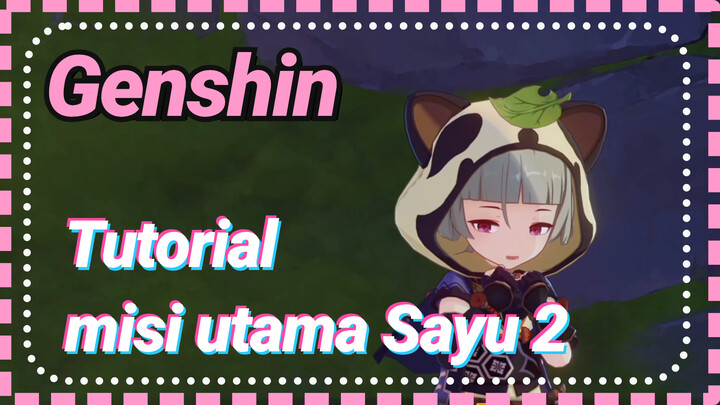 [Genshin, Tutorial] Tutorial misi utama Sayu 2