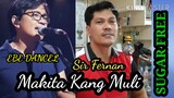 Makita Kang Muli EBE DANCEL Sugar Free(Cover By Sir Fernan)