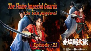Eps 21 | The Flame Imperial Guards [Chi Yan Jinyiwei] Sub Indo