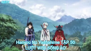 Hanyou No Yashahime TẬP 50-LƯỚT WEB SỐNG ẢO