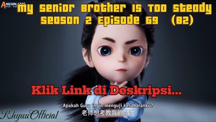 My Senior Brother Is Too Steady season 2 Episode 69  (82)