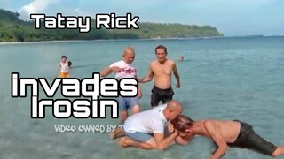 TATAY RICK INVADES IROSIN SORSOGON