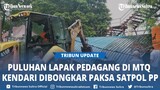 BREAKING NEWS Puluhan Lapak Pedagang di Kawasan MTQ Kendari Sultra Dibongkar Paksa Satpol PP