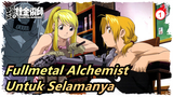 Fullmetal Alchemist | Untuk Selamanya_1