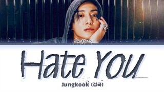 Jungkook Hate You Lyrics (Color Coded Lyrics)