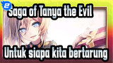 Untuk siapa kita bertarung | Saga of Tanya the Evil_2