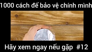 1000 cách để bảo vệ chính mình hãy xem ngay nếu gặp #12