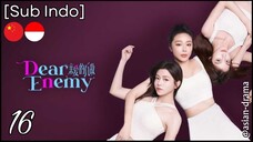 [Sub Indo] Dear Enemy – Eps. 16 (2025)