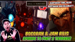 BOCORAN TERBARU & TANGGAL RILIS EPISODE 73 PART 2 SKIBIDI TOILET! AKAN ADA YANG GUGUR DI EPISODE INI