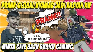 PRANK GLOBAL RANDOM NYAMAR JADI RASYAH PALSU! LANGSUNG MINTA SKIN BUDI01 GAMING WKWK!