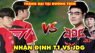 NHẬN ĐỊNH SỨC MẠNH T1 VS JDG BÁN KẾT CKTG 2022: THẮNG BẠI TẠI ĐƯỜNG TRÊN?