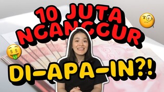 10 JUTA NGANGGUR, ENAKNYA DIAPAIN?