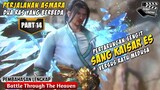ASAL USUL HAI BO DONG SANG KAISAR ES - Battle Through The Heavens Part 14