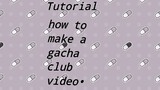 •How to edit gacha club video's!• | Step 2 sample's | Cloe moxra