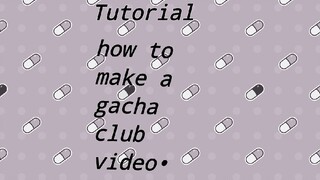 •How to edit gacha club video's!• | Step 2 sample's | Cloe moxra