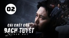 Tập 2| Cái Chết Của Bạch Tuyết - Black Out (Byun Yo Han, Go Joon, Go Bo Gyeol,...).