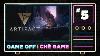 Game Off a.k.a. Chê Game | Artifact - Free Rồi Mà Vẫn Phải Chửi