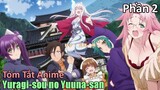 Tóm Tắt Anime: " Con Vợ Hồn Ma " | Yuuna of Yuragi Manor | Phần 2 | Review Anime