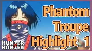 Phantom Troupe Highlight 1