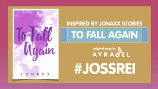 Original song for "To Fall Again" (Jonaxx) #JossRei - Ayradel ft. Aying De Guzman