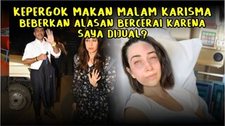 Heboh! Kepergok Makan Malam, Karisma Beberkan Alasan Bercerai Karena Saya Dijual Sama Suami?