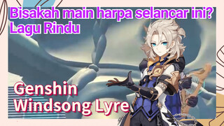 [Genshin Impact, Windsong Lyre] Bisakah main harpa selancar ini? "Lagu Rindu"