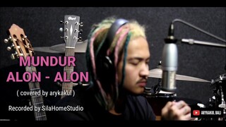 MUNDUR ALON-ALON (covered by ARYKAKUL BALI)