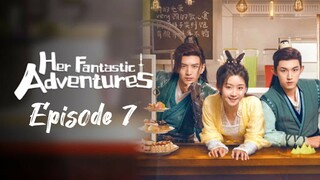 Her Fantastic Adventures | Episode 7 | English Subtitles