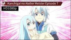 Kanchigai no Atelier Meister Episode 7 Sub Indo