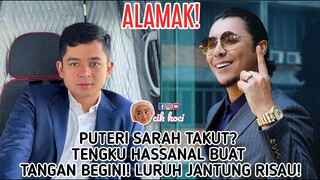 Puteri Sarah Takut? Tengku Hassanal Buat Tangan Begini! Luruh Jantung Risau!