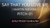 SAY THAT YOU LOVE ME ( MARTIN NIEVERA ) ( PITCH-01 ) PH KARAOKE PIANO by REQUEST (COVER_CY)