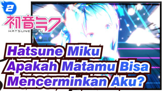 Hatsune Miku|【MMD】Apakah Matamu Bisa Mencerminkan Aku?[Unknown Mother Goose]_2