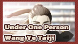 Under One Person|Wang Ye memainkan Taiji lagi