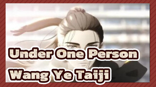 Under One Person|Wang Ye memainkan Taiji lagi