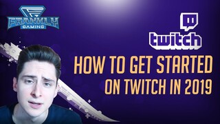 How To Get Started On Twitch In 2019