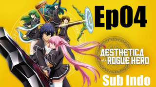 Aesthetica of a Rogue Hero Ep04 [Sub Indo]