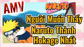 [Naruto] AMV | Người Muốn Thấy Naruto Thành Hokage Nhất