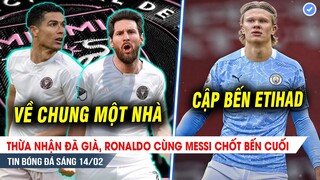 TIN BÓNG ĐÁ 14/2| Ronaldo thú nhận cực sốc, cùng Messi chốt bến cuối; Man City quyết có Haaland