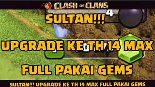 REAL SULTAN!! UPGRADE KE TH 14MAX FULL PAKAI GEMS