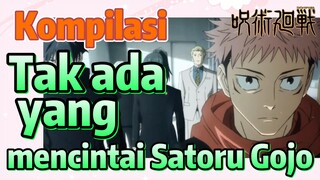 [Jujutsu Kaisen] Kompilasi |  Tak ada yang mencintai Satoru Gojo