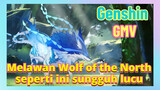 [Genshin, GMV] Melawan Wolf of the North seperti ini sungguh lucu