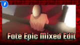 Fate Zero / Fate Stay Night Epic Mixed Edit_1