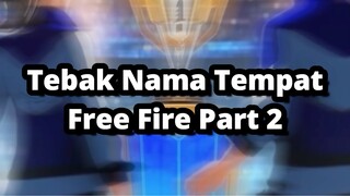 TEBAK NAMA TEMPAT DI FREE FIRE PART 2 !!