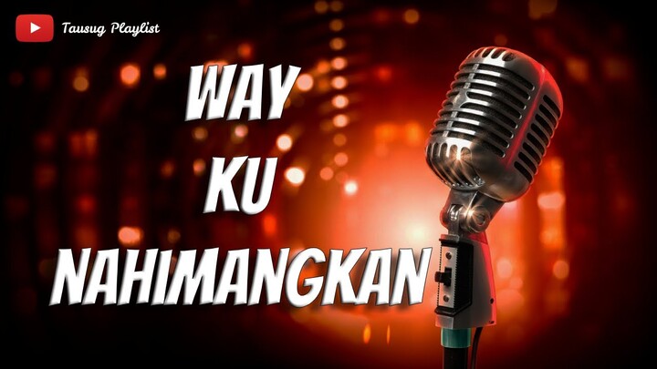 Way Ku Nahimangkan - Tausug Song Karaoke HD