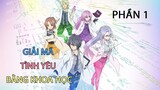 Tóm Tắt Anime: " Giải Mã Tình Yêu Bằng Khoa Học " | Phần 1/3 | Review Anime I Teny Sempai