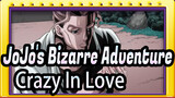 JoJo's Bizarre Adventure |【Kira Yoshikage】▷Crazy In Love